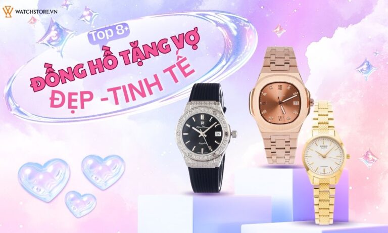 Điểm danh 8+ đồng hồ tặng vợ đẹp, tinh tế và ý nghĩa nhất