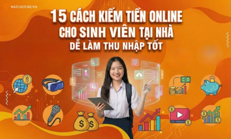 15 Cách kiếm tiền Online tại nhà cho sinh viên dễ làm, thu nhập tốt