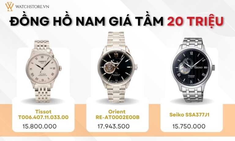 Top 15+ Mẫu đồng hồ nam giá tầm 20 triệu đáng mua nhất 