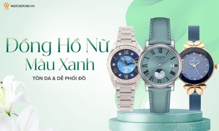 Top 50+ đồng hồ nữ màu xanh đẹp, tôn da và dễ phối đồ nhất 2025