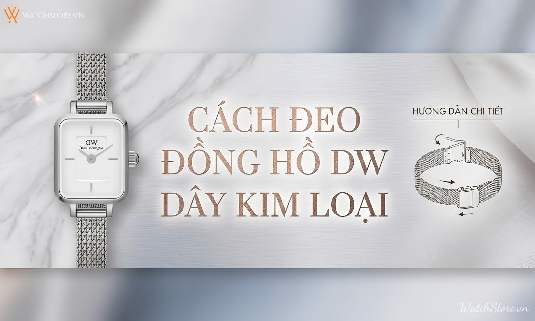 Hướng dẫn cách đeo đồng hồ Daniel Wellington DW dây kim loại 1 Hướng dẫn cách đeo đồng hồ Daniel Wellington DW dây kim loại - ảnh 1