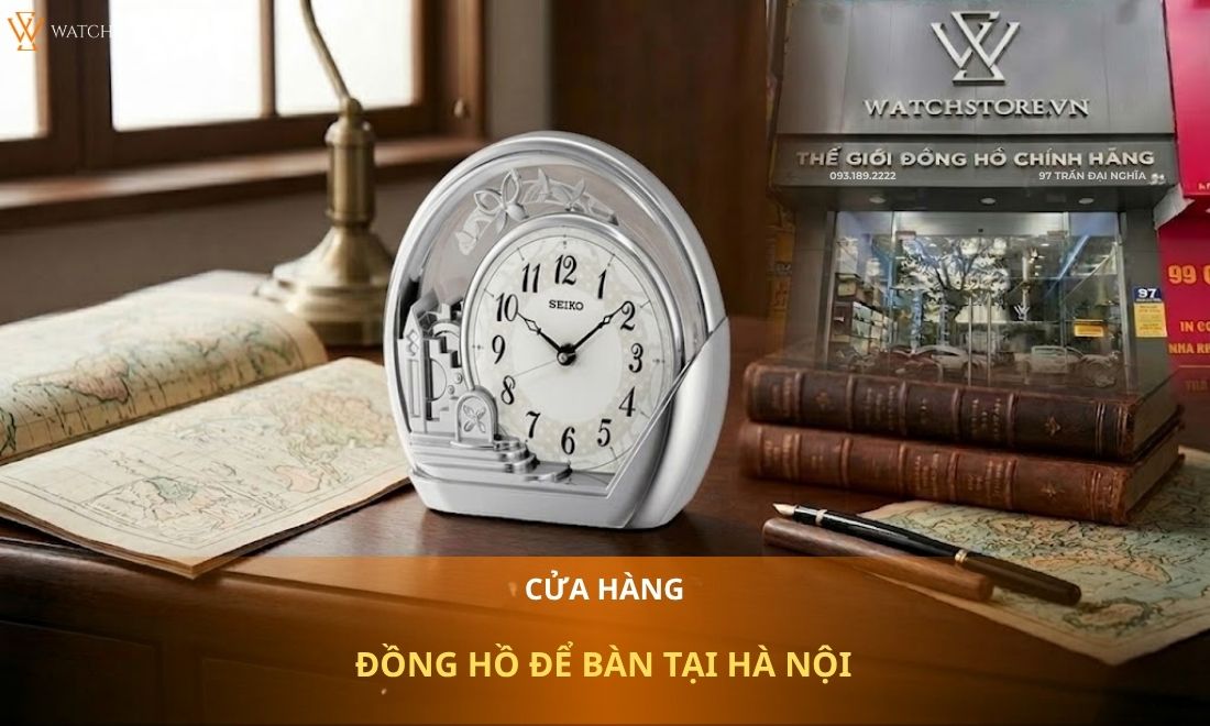 Cửa hàng đồng hồ để bàn tại Hà Nội uy tín, đa dạng mẫu mã giá tốt - ảnh 1