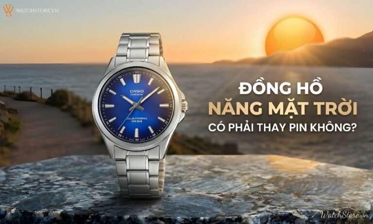 Đồng hồ năng lượng mặt trời có phải thay pin không? Giải đáp A-Z