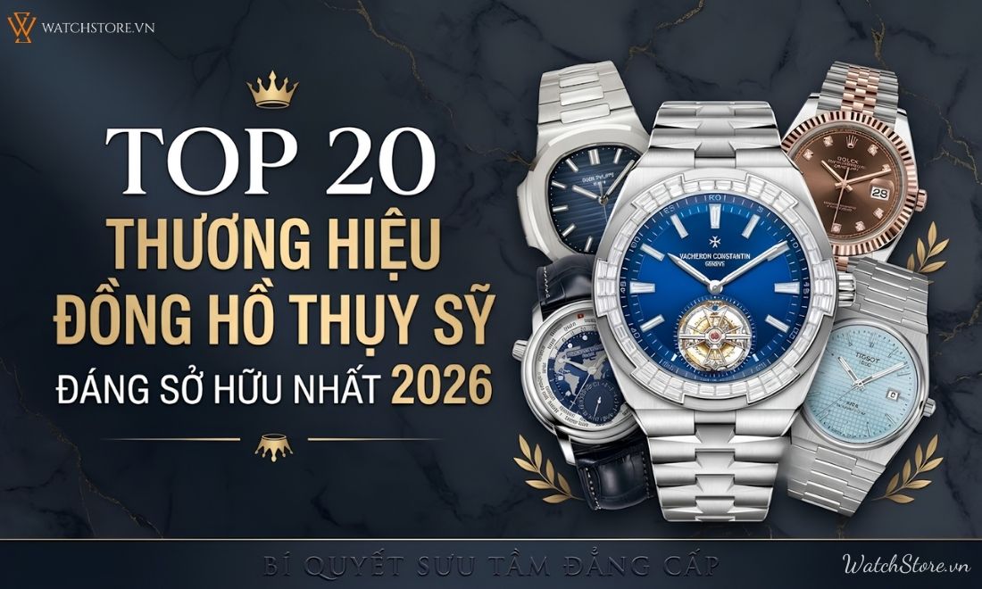 Top 20 thương hiệu đồng hồ Thụy Sỹ nổi tiếng, đẳng cấp nhất 1 Top 20 thương hiệu đồng hồ Thụy Sỹ nổi tiếng, đẳng cấp nhất - ảnh 1