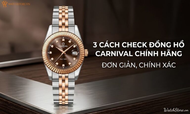 3 cách check đồng hồ Carnival chính hãng đơn giản, chính xác