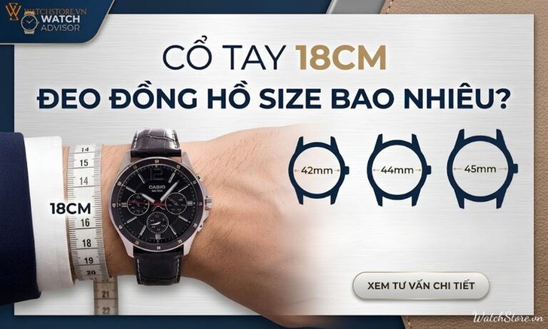 Cổ tay 18cm đeo đồng hồ size bao nhiêu? Cách chọn chuẩn cân đối